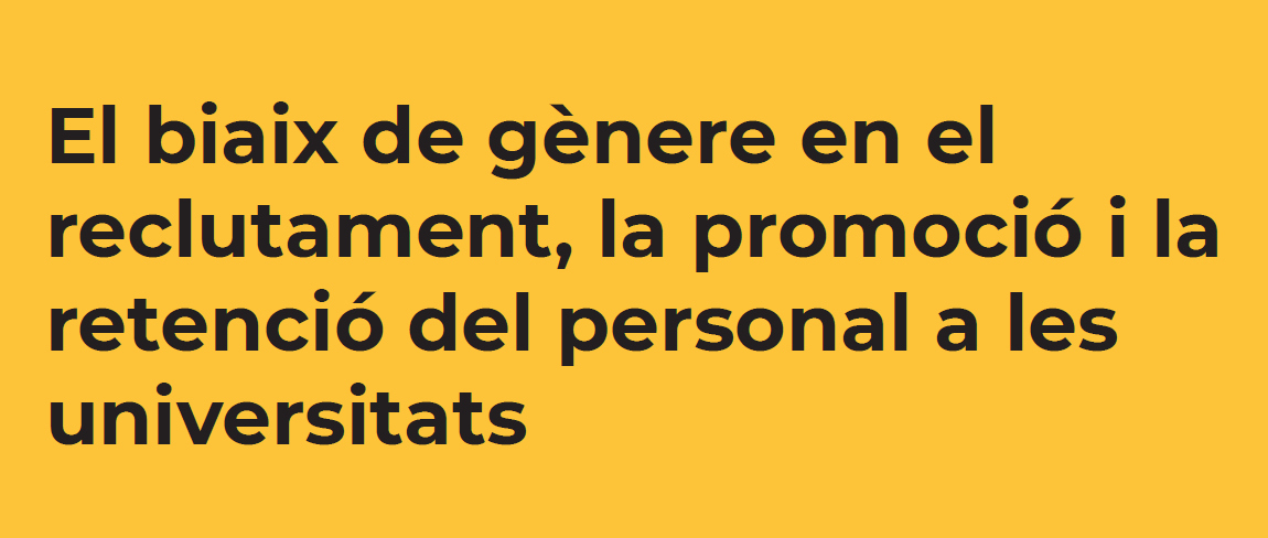 Informe 2019 sobre el biaxi de g&egrave;nere en el reclutament, la promoci&oacute; i la retenci&oacute; del personal a les universitats