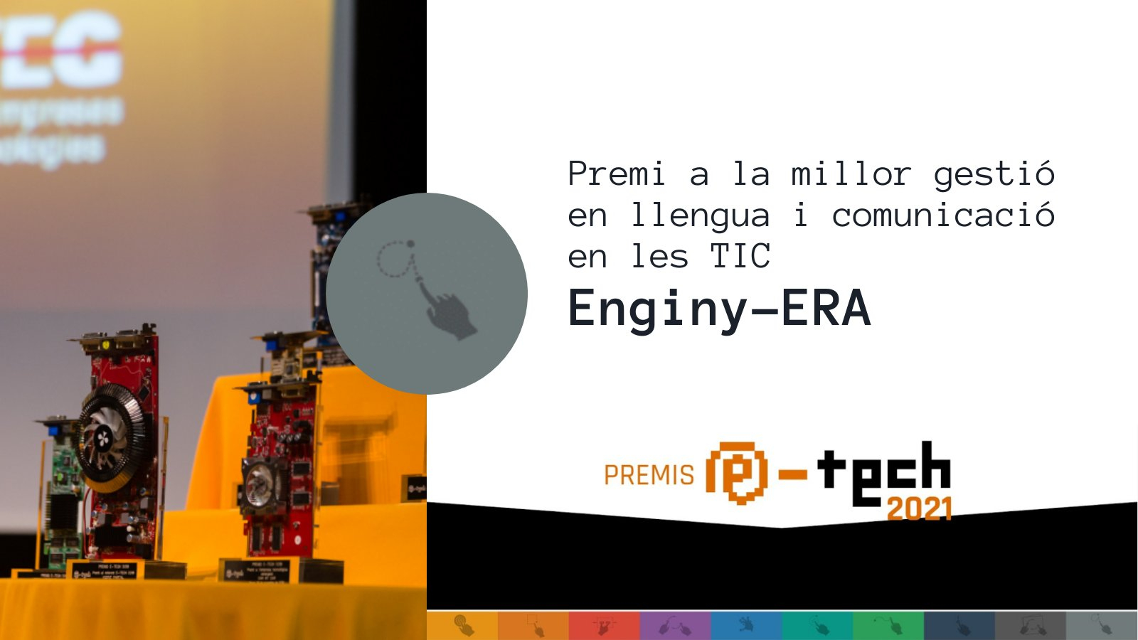 ENGINY-era guanya el Premi E-Tech a la millor gesti&oacute; en llengua i comunicaci&oacute; en les TIC i va quedar finalista amb el projecte Vesteix-Tech a la categoria de millor projecte tecnol&ograve;gic giron&iacute;